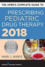 9780826166685-0826166687-The APRN’s Complete Guide to Prescribing Pediatric Drug Therapy 2018