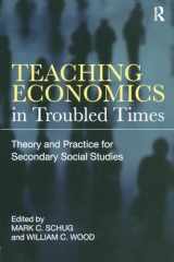9780415877725-0415877725-Teaching Economics in Troubled Times: Theory and Practice for Secondary Social Studies