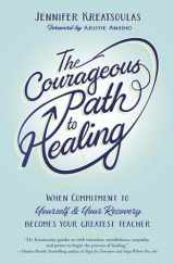 9780738767468-0738767468-The Courageous Path to Healing: When Commitment to Yourself & Your Recovery Becomes Your Greatest Teacher