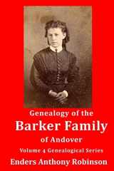 9781979601061-1979601062-Genealogy of the Barker Family of Andover: Volume 4 Genealogical Series