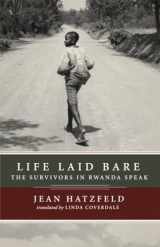 9781590512739-1590512731-Life Laid Bare: The Survivors in Rwanda Speak