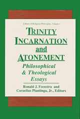 9780268018702-0268018707-Trinity, Incarnation, and Atonement: Philosophical and Theological Essays (LIBRARY OF RELIGIOUS PHILOSOPHY)