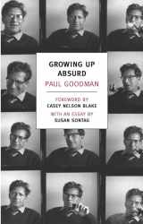 9781590175811-1590175816-Growing Up Absurd: Problems of Youth in the Organized Society (New York Review Books Classics)