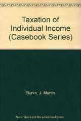 9780820555089-0820555088-Taxation of Individual Income (Casebook Series)