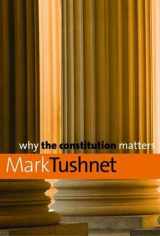 9780300150360-0300150369-Why the Constitution Matters (Why X Matters Series)