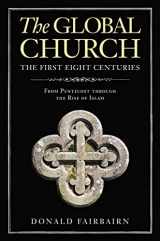 9780310097853-0310097851-The Global Church---The First Eight Centuries: From Pentecost through the Rise of Islam