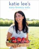 9781419731051-141973105X-Katie Lee's Easy-Breezy Eats: The Endless Summer Cookbook