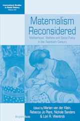 9781782386803-1782386807-Maternalism Reconsidered: Motherhood, Welfare and Social Policy in the Twentieth Century (International Studies in Social History, 20)