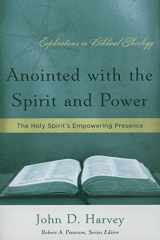 9781596380172-1596380179-Anointed with the Spirit and Power: The Holy Spirit's Empowering Presence (Explorations in Biblical Theology)