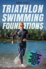 9781087422121-1087422124-Triathlon Swimming Foundations: A Straightforward System for Making Beginner Triathletes Comfortable and Confident in the Water (Triathlon Foundations Series)