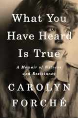 9780525560371-0525560378-What You Have Heard Is True: A Memoir of Witness and Resistance