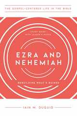 9781645072447-1645072444-Ezra and Nehemiah: Rebuilding What's Ruined, Study Guide with Leader's Notes (The Gospel-Centered Life in the Bible)
