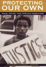 9780742545717-0742545717-Protecting Our Own: Race, Crime, and African Americans (Perspectives on a Multiracial America)