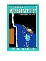 9780802139931-0802139930-The Book of Absinthe: A Cultural History