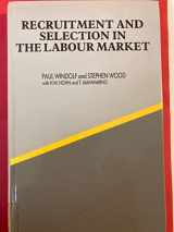 9780566009372-0566009374-Recruitment and Selection in the Labour Market: A Comparative Study of Britain and West Germany