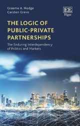 9781784716684-1784716685-The Logic of Public–Private Partnerships: The Enduring Interdependency of Politics and Markets