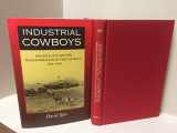 9780520226586-0520226585-Industrial Cowboys: Miller & Lux and the Transformation of the Far West, 1850-1920