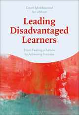 9781350128286-1350128287-Leading Disadvantaged Learners: From Feeling a Failure to Achieving Success