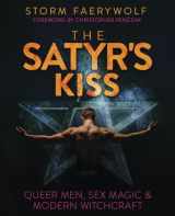 9780738767703-0738767700-The Satyr's Kiss: Queer Men, Sex Magic & Modern Witchcraft