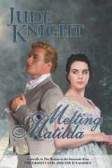 9780995145375-0995145377-Melting Matilda: The Granite Earl and the Ice Maiden (The Return of the Mountain King)