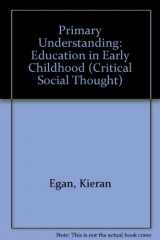 9780415903394-0415903394-Primary Understanding: Education in Early Childhood