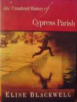 9781932961317-1932961313-The Unnatural History of Cypress Parish