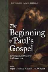 9781666731088-1666731080-The Beginning of Paul's Gospel: Theological Explorations in Romans 1-4 (Contours of Pauline Theology)
