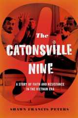 9780199827855-0199827850-The Catonsville Nine: A Story of Faith and Resistance in the Vietnam Era