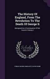 9781343397217-1343397219-The History Of England, From The Revolution To The Death Of George Ii: (designed As A Continuation Of Mr. Hume's History.)