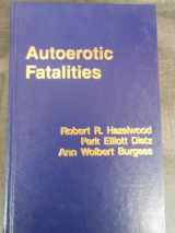 9780669047165-0669047163-Autoerotic Fatalities