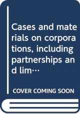 9780314984159-0314984151-Cases and materials on corporations, including partnerships and limited partnerships (American casebook series)