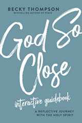 9780785236788-0785236783-God So Close Interactive Guidebook: A Reflective Journey with the Holy Spirit