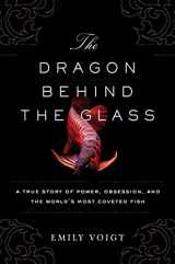 9781451678949-1451678940-The Dragon Behind the Glass: A True Story of Power, Obsession, and the World's Most Coveted Fish