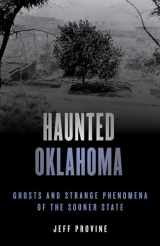 9781493047178-1493047175-Haunted Oklahoma: Ghosts and Strange Phenomena of the Sooner State
