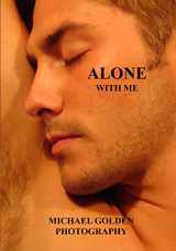9781419647956-1419647954-Alone With Me: Michael Golden Photography