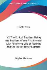 9781419185069-1419185063-Plotinus: V2 The Ethical Treatises Being the Treatises of the First Ennead with Porphyry's Life of Plotinus and the Preller-Ritter Extracts
