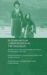 9780415325905-0415325900-Russian-Muslim Confrontation in the Caucasus: Alternative Visions of the Conflict between Imam Shamil and the Russians, 1830-1859 (SOAS/Routledge Studies on the Middle East)