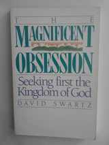 9780891092889-0891092889-The Magnificent Obsession: Seeking First The Kingdom of God