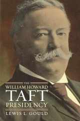 9780700616749-0700616748-The William Howard Taft Presidency (American Presidency Series)
