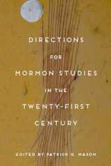 9781607814757-1607814757-Directions for Mormon Studies in the Twenty-First Century