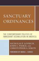 9781498577946-1498577946-Sanctuary Ordinances: The Contemporary Politics of Immigrant Assimilation in America