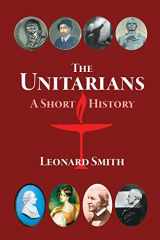 9780981640204-0981640206-The Unitarians: A Short History
