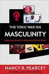 9780801075735-0801075734-The Toxic War on Masculinity: How Christianity Reconciles the Sexes
