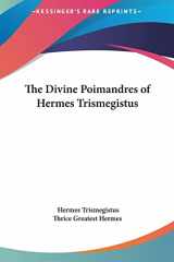 9781161528459-1161528458-The Divine Poimandres of Hermes Trismegistus