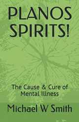 9781790431496-1790431492-PLANOS SPIRITS!: The Cause & Cure of Mental Illness