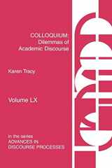 9781567502237-1567502237-Colloquium: Dilemmas of Academic Discourse (Advances in Discourse Processes)