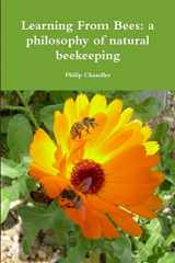 9781291517842-1291517847-Learning From Bees: A Philosophy Of Natural Beekeeping