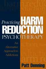 9781593850968-1593850964-Practicing Harm Reduction Psychotherapy: An Alternative Approach to Addictions