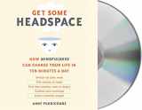 9781427221933-1427221936-Get Some Headspace: How Mindfulness Can Change Your Life in Ten Minutes a Day