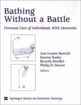 9780826115072-0826115071-Bathing Without a Battle: Personal Care of Individuals with Dementia (SPRINGER SERIES ON GERIATRIC NURSING)